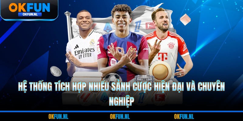 Hệ thống tích hợp nhiều sảnh cược hiện đại và chuyên nghiệp