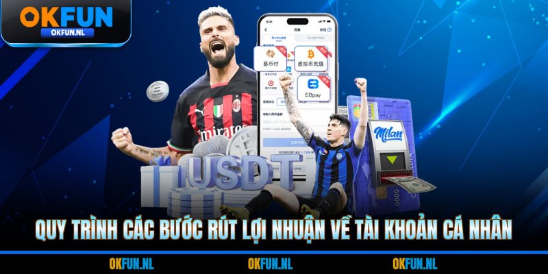 Quy trình các bước rút lợi nhuận về tài khoản cá nhân