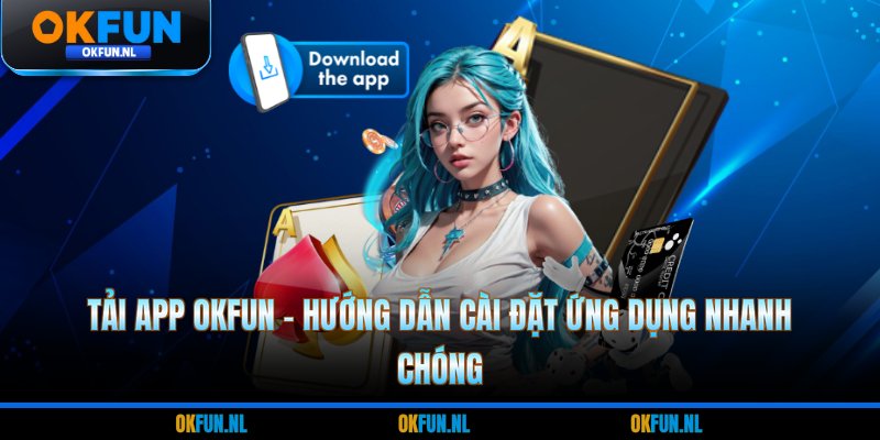 Tải app OKFUN